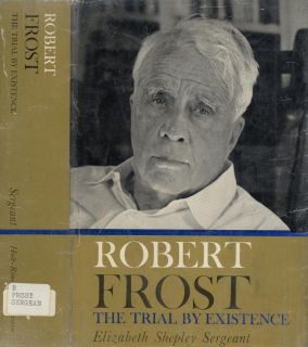 Biography Robert Frost Elizabeth Shepley Sergeant H C D J 1961