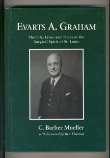 Life Times Evarts A Graham Renowned Surgeon St Louis