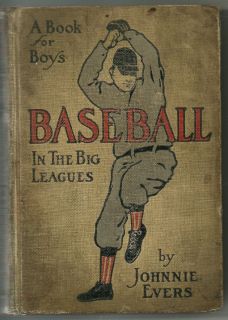 1915 JOHNNIE EVERS book BASEBALL IN THE BIG LEAGUES Chicago Cubs