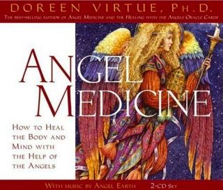 New Angel Medicine How to Heal The Body and Mind with The Help of The