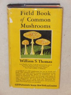 William s Thomas Field Book of Common Mushrooms G P Putnams 1948 HC