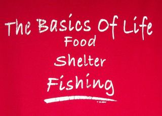 The Basics of Life Food Shelter Fishing T Shirt Funny Salt Water Fresh
