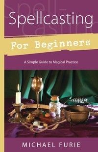 Spellcasting for Beginners by Michael Furie 0738733091