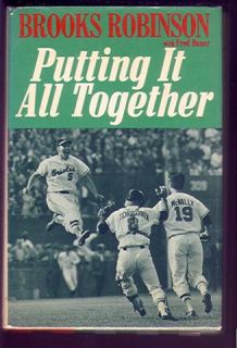 Brooks Robinson Putting It All Together with Fred Bauer Hardcover EX
