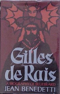 Gilles de Rais A Biography of Bluebeard Benedetti
