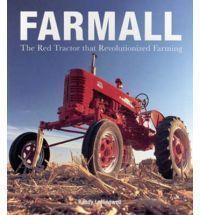Farmall The Red Tractor That Revolutionized Farming by Randy