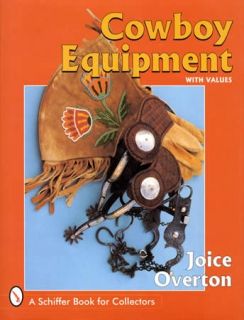 Old Cowboy Equipment Western Collectible Guide Saddles Bits Spurs