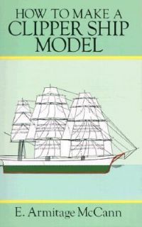  Make a Clipper Ship Model by E. Armitage McCann 1995, Paperback