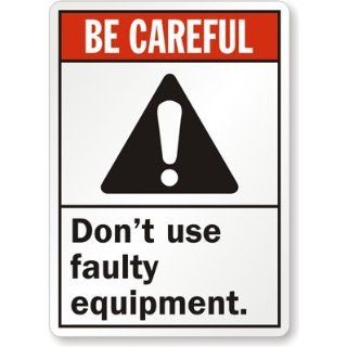  Use Faulty Equipment. (With Graphic) Sign, 24 x 18