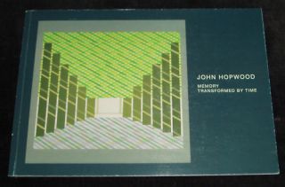 John Hopwood Memory Transformed by Time Art Catalogue