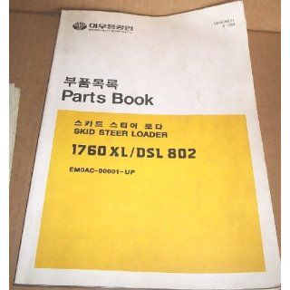 Daewoo Skid Steer Loader 1760XL / DSL802 Parts Manual (Daewoo Loaders