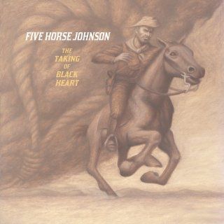 The Taking Of Blackheart Five Horse Johnson Official