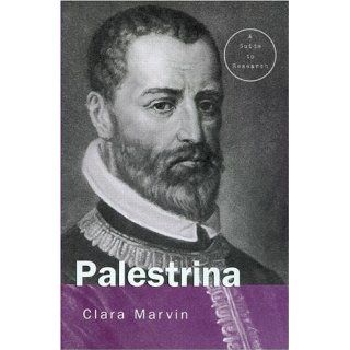 Marvin, Claras Giovanni Pierluigi da Palestrina  A Research Guide
