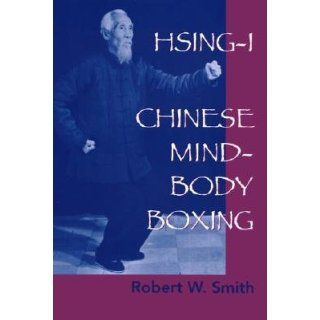 Hsing I Chinese Mind Body Boxing   [HSING I] [Paperback] Robert W