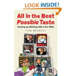 All in the Best Possible Taste Tom Bromley Kindle Store