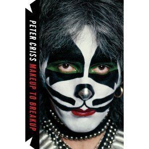 Makeup to Breakup My Life in and Out of Kiss Hardcover by Peter Criss