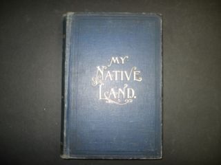 James Cox My Native Land 1903 1st Edition Illustrated