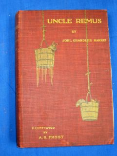   REMUS HIS SONGS SAYINGS 1897 JOEL CHANDLER HARRIS ILL A B FROST O78