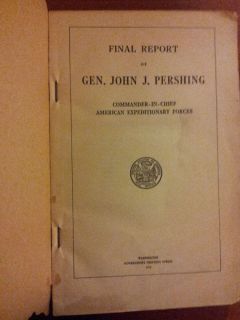 Amazing "Final Report of Gen John J Pershing" 1919 Original Report not Copy  