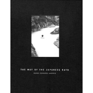The Way of The Japanese Bath Mark Edward Harris