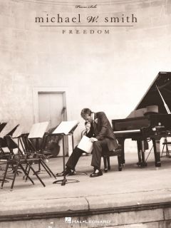 Michael w Smith Freedom Piano Sheet Music Song Book