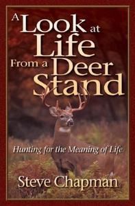 Look at Life from a Deer Stand Hunting for the Meaning of Life Steve