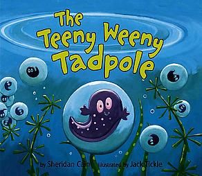 The Teeny Weeny Tadpole by Sheridan Cain 2005, Hardcover