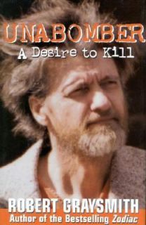 Unabomber  A Desire to Kill by Robert G