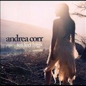 Ten Feet High by Andrea Corr (CD, Jun 2007, WEA (Distributor
