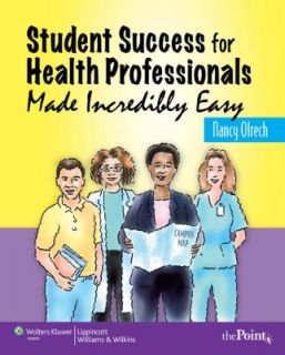 Student Success for Health Professionals Made Incredibly Easy by Nancy
