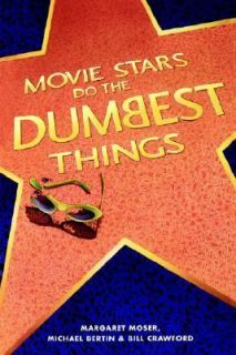 Movie Stars Do the Dumbest Things by Bil