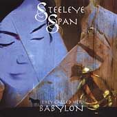 They Called Her Babylon by Steeleye Span CD, Mar 2004, Park Records UK