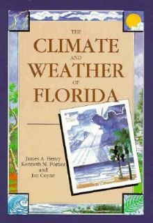The Climate and Weather of Florida by James A. Henry and Kenneth M