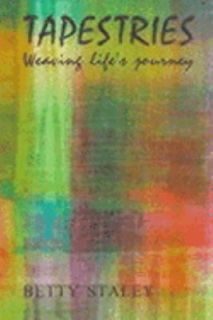 Weaving Lifes Journey by Betty Staley 1997, Paperback
