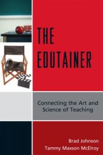 Edutainer Connecting the Art and Science of Teaching by E. Mcelroy and