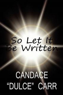 So Let It Be Written by Candace Dulce Carr 2010, Paperback