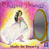 Classical Princess Music for Dress Up by Susann McDonald, Andres