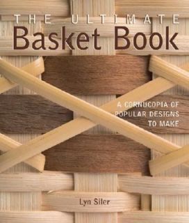 The Ultimate Basket Book A Cornucopia of Popular Designs to Make by