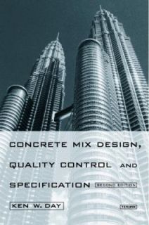 Concrete Mix Design, Quality Control and Specifications by Ken W. Day