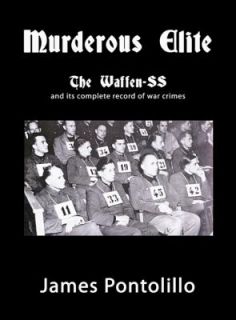 Murderous Elite The Waffen SS and Its Complete Record of War Crimes