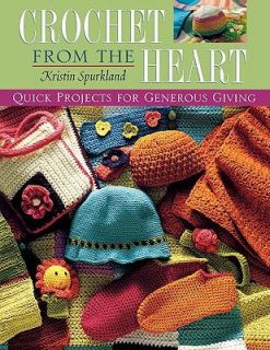 Crochet from the Heart Quick Projects for Generous Giving by Kristin