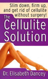 The Cellulite Solution by Elisabeth Dancey 1997, Paperback