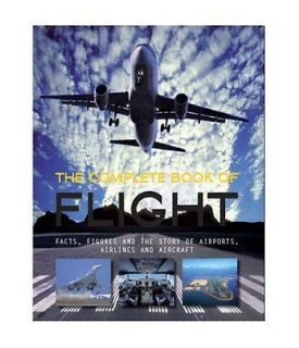 The Complete Book of Flight, Andreas Fecker 1445404427
