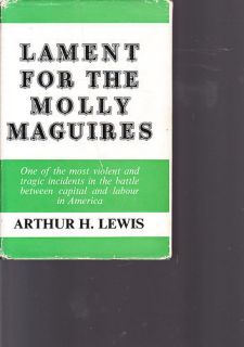 LAMENT FOR THE MOLLY MAGUIRES   ARTHUR H. LEWIS lo