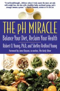 The PH Miracle  Balance Your Diet, Reclaim Your Health by Shelley