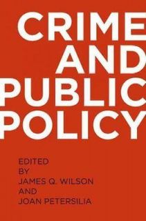 CRIME AND PUBLIC POLICY [97801   JOAN PETERSILIA JAMES Q. WILSON