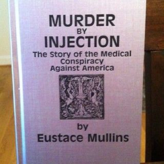 Murder By Injection By Eustace Mullins