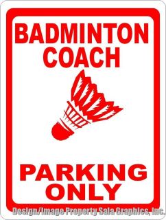 Badminton Coach Parking Sign. 12x18 Unique Gift for Coaches of