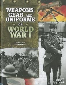 , Gear, and Uniforms of World War I by Eric Fein Library Binding Book