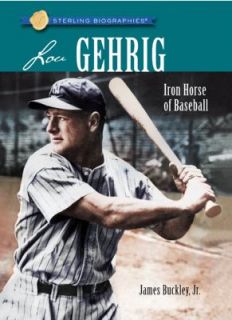 Sterling Biographies Lou Gehrig NEW James Buckley Juvenile Biography